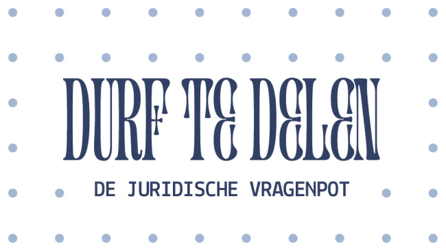 Durf Te Delen: De juridische vragenpot 